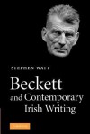 Beckett and Contemporary Irish Writing - Stephen Watt