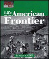 Life on the American Frontier (The Way People Live) - Stuart A. Kallen