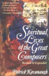 Spiritual Lives of the Great Composers - Patrick Kavanaugh