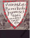 Rycerz Króla Jegomości: Polskie opowieści rycerskie - Andrzej Żak