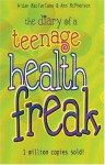 The Diary of a Teenage Health Freak - Aidan Macfarlane, Ann McPherson