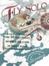 Fly Solo: The 50 Best Places on Earth for a Girl to Travel Alone - Teresa Rodriguez Williamson