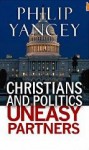 Christians and Politics Uneasy Partners - Philip Yancey