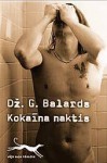 Kokaīna naktis - J.G. Ballard, Elīza Vanadziņa, Dž.G. Balards, Zane Rozenberga