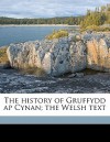 The History of Gruffydd AP Cynan; The Welsh Text - Arthur Jones