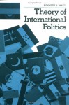 Theory of International Politics - Kenneth N. Waltz