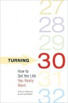 Turning 30: How to Get the Life You Really Want - Sheila Panchal, Ellen Jackson