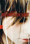 Bis unter die Haut (German Edition) - Julia Hoban, Anja Galic