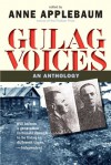 Gulag Voices: An Anthology - Anne Applebaum, Jane Ann Miller, Gustaw Herling-Grudziński, Lev Kopelev