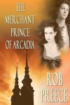 Merchant Prince Of Arcadia - Rob Preece