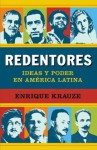 Redentores: Ideas y poder en latinoamérica (Vintage Espanol) (Spanish Edition) - Enrique Krauze