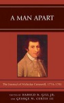 A Man Apart: The Journal of Nicholas Cresswell, 1774 - 1781 - Nicholas Cresswell, Harold B. Gill Jr., George M. Curtis III