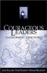 Courageous Leaders: Transforming Their World - James Halcomb, David Hamilton