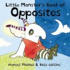 Little Monster's Book of Opposites - Frances Thomas, Ross Collins