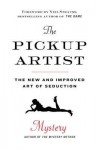 The Pickup Artist: The New and Improved Art of Seduction - Erik Von Markovik, Neil Strauss, Mystery