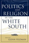 Politics and Religion in the White South - Glenn Feldman