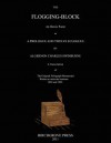 The Flogging-Block an Heroic Poem in a Prologue and Twelve Eclogues by Algernon Charles Swinburne. a Transcription of the Original Holograph Manuscrip - Algernon Charles Swinburne, Mark McDougal