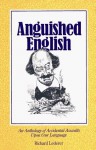 Anguished English: An Anthology of Accidental Assaults Upon Our Language - Richard Lederer, Bill Thompson