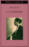 La passione - Djuna Barnes, Lucia Drudi Demby