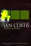 Torn Apart: The Life Of Ian Curtis - Mick Middles, Lindsay Reade