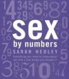 Sex by Numbers: Everything You Need to Know about Sex and a Few Things You Shouldn't - Sarah Hedley