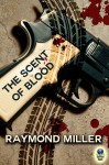 The Scent of Blood (A Nathaniel Singer P.I. Novel, #1) - Raymond Miller