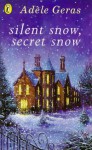 Silent Snow, Secret Snow - Adèle Geras