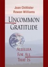 Uncommon Gratitude - Joan D. Chittister, Rowan Williams