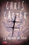 La Marque du tueur (First Thriller) (French Edition) - Chris Carter, Bernard Clement