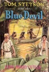 Tom Stetson and the Blue Devil (Tom Stetson, #3) - John Henry Cutler, Ursula Koering