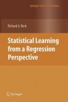 Statistical Learning from a Regression Perspective - Richard A. Berk