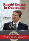 Ronald Reagan in Quotations: A Topical Dictionary, with Sources, of the Presidential Years - David B. Frost, Ronald Reagan