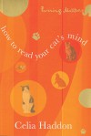 How to Read Your Cat's Mind - Celia Haddon