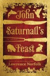 John Saturnall's Feast - Lawrence Norfolk