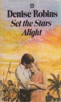 Set the Stars Alight - Denise Robins