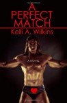 A Perfect Match - Kelli A. Wilkins