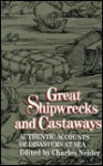 Great Shipwrecks & Castaways: Authentic Accounts of Disasters at Sea - Charles Neider