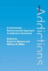 A Community Reinforcement Approach to Addiction Treatment - Robert J. Meyers, William R. Miller