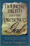 Holiness, Truth and the Presence of God - Francis Frangipane