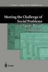 Meeting the Challenge of Social Problems Via Agent-Based Simulation: Post Proceedings of the Second International Workshop on Agent-Based Approaches in Economic and Social Complex Systems - T. Terano