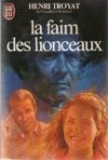 La faim des lionceaux (Les Eygletière, #2) - Henri Troyat