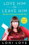 Love Him or Leave Him, But Don't Get Stuck with the Tab: Hilarious Advice for Real Women - Loni Love, Jeannine Amber