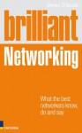 Brilliant Networking 2e: What The Best Networkers Know, Say and Do (Brilliant Business) - Steven D'souza