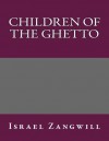 Children of the Ghetto - Israel Zangwill