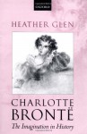 Charlotte Bronte: The Imagination in History - Heather Glen