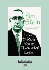 How to Ruin Your Financial Life - Ben Stein