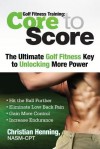 Golf Fitness Training: Core to Score - Christian Henning, Nicholas Henning