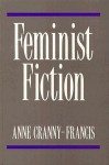 Feminist Fiction: Feminist Uses Of Generic Fiction - Anne Cranny-Francis, Anne Cranny-Franacis