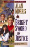 Bright Sword of Justice - Alan Morris