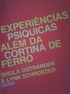 Experiências psíquicas além da cortina de ferro - Sheila Ostrander, Lynn Scharoeder, Octávio Mendes Cajado